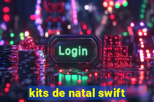 kits de natal swift